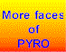 To more faces of Pyro